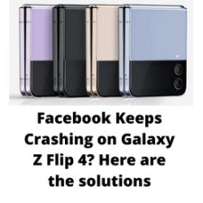 Facebook Keeps Crashing on Galaxy Z Flip 4? Here are the solutions
