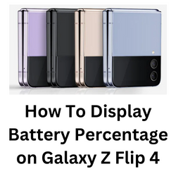 How To Display Battery Percentage on Galaxy Z Flip 4