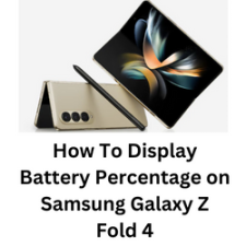 How To Display Battery Percentage on Samsung Galaxy Z Fold 4