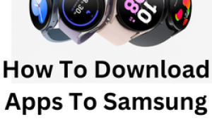 How To Download Apps To Samsung Galaxy Watch 5