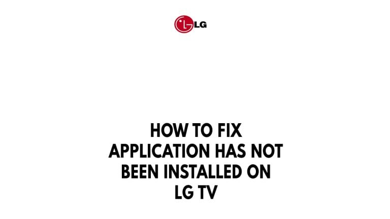 How To Fix Application Has Not Been Installed On LG TV