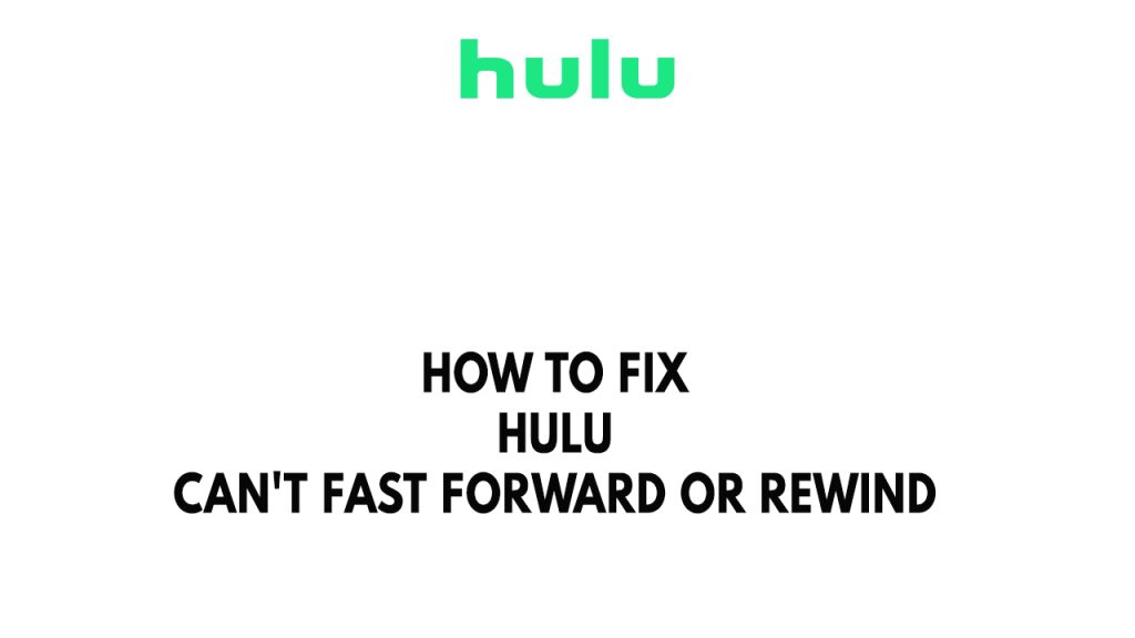 How To Fix Hulu Can't Fast Forward Or Rewind