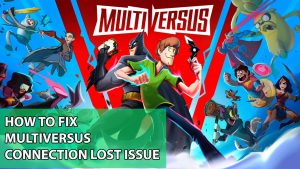 How To Fix MultiVersus Connection Lost Issue