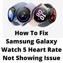 How To Fix Samsung Galaxy Watch 5 Heart Rate Not Showing Issue