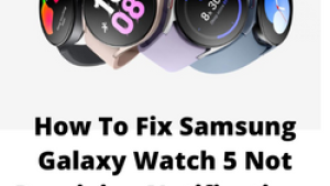 How To Fix Samsung Galaxy Watch 5 Not Receiving Notifications from Phone