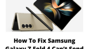 How To Fix Samsung Galaxy Z Fold 4 Can’t Send Text Messages Issue