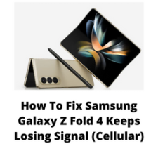 How To Fix Samsung Galaxy Z Fold 4 Keeps Losing Signal (Cellular)