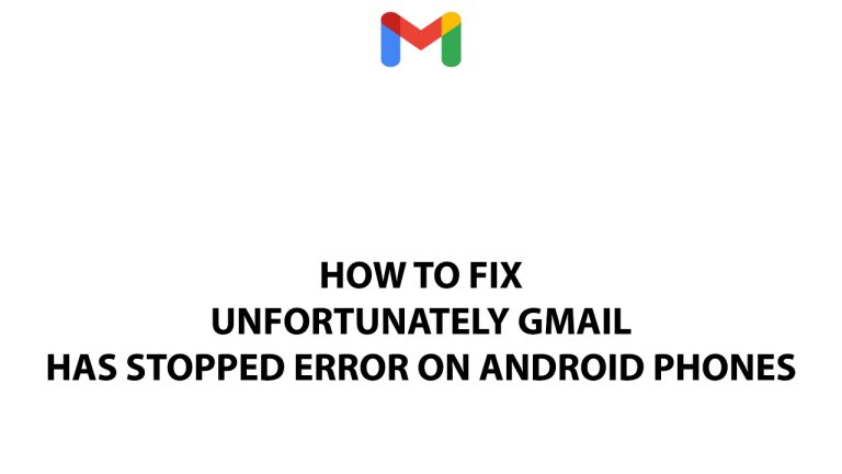 How To Fix Unfortunately Gmail Has Stopped Error On Android Phones