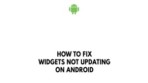 How To Fix Widgets Not Updating On Android