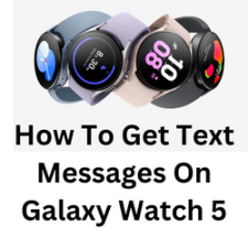 How To Get Text Messages On Galaxy Watch 5