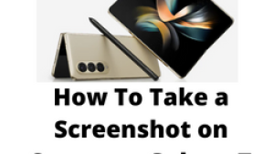 How To Take a Screenshot on Samsung Galaxy Z Fold 4