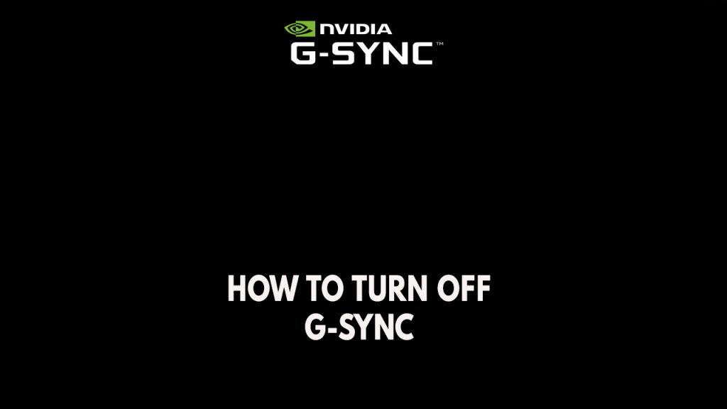 How To Turn Off G-Sync