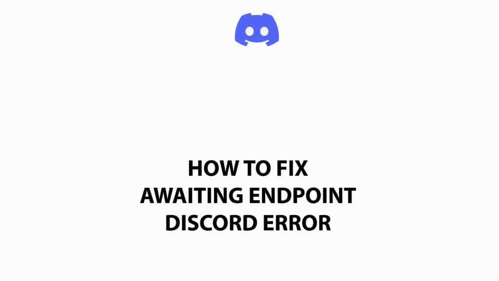 How To Fix Awaiting Endpoint Discord Error