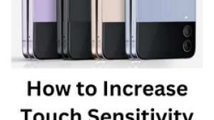 How to Increase Touch Sensitivity on Galaxy Z Flip 4
