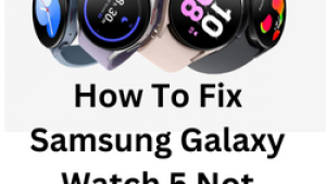 How To Fix Samsung Galaxy Watch 5 Not Charging Issue