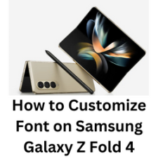 How to Customize Font on Samsung Galaxy Z Fold 4