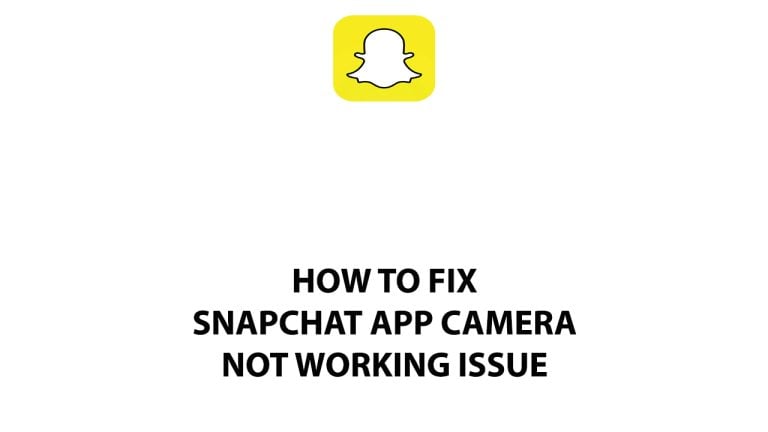 How To Fix Snapchat Camera Not Working Issue