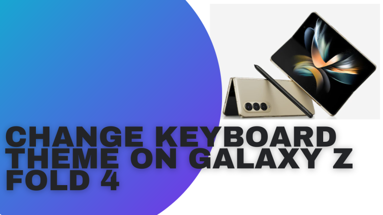 How To Change Keyboard Theme on Galaxy Z Fold 4