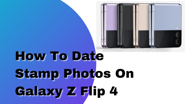How To Date Stamp Photos On Galaxy Z Flip 4