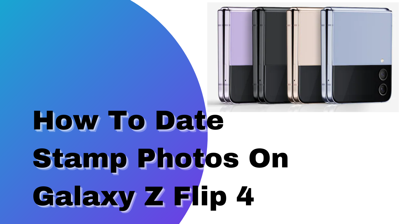 how-to-date-stamp-photos-on-galaxy-z-flip-4