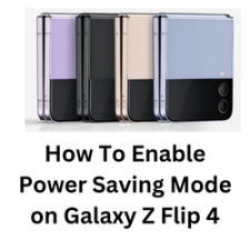 How To Enable Power Saving Mode on Galaxy Z Flip 4