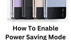 How To Enable Power Saving Mode on Galaxy Z Flip 4