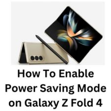 How To Enable Power Saving Mode on Galaxy Z Fold 4