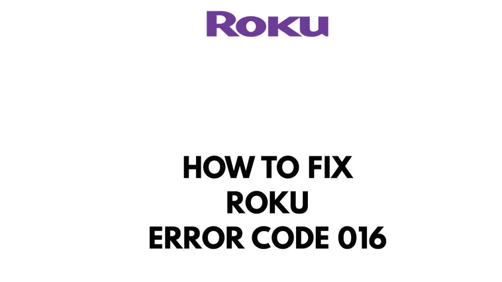 How To Fix Roku Error Code 016