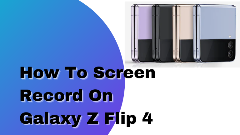 How To Screen Record On Galaxy Z Flip 4