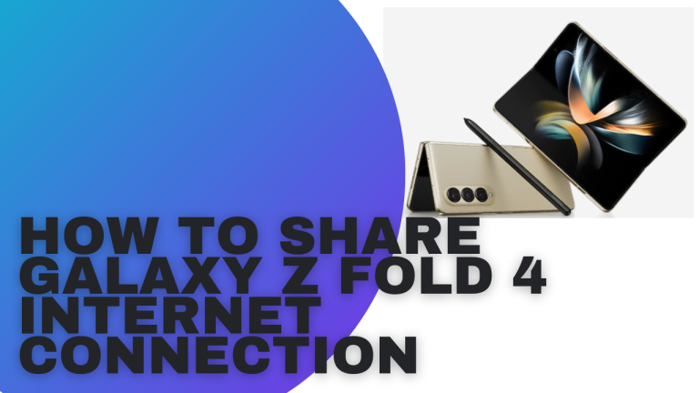 How To Share Galaxy Z Fold 4 Internet Connection