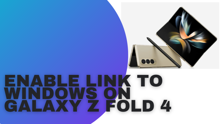 How to Enable Link To Windows on Galaxy Z Fold 4