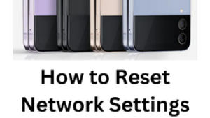 How to Reset Network Settings on Galaxy Z Flip 4