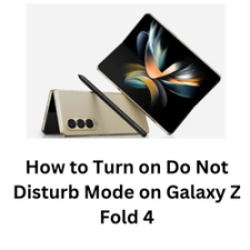 How to Turn On Do Not Disturb Mode On Galaxy Z Fold 4
