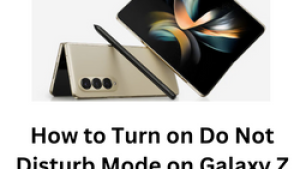 How to Turn on Do Not Disturb Mode on Galaxy Z Fold 4