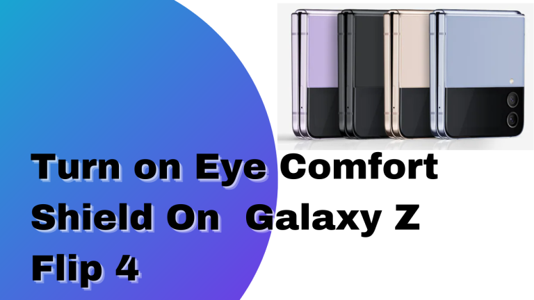 How to Turn on Eye Comfort Shield On Galaxy Z Flip 4