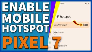How To Set Up & Enable Mobile Hotspot On Google Pixel 7