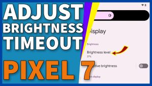 How To Adjust Screen Brightness & Timeout On Google Pixel 7