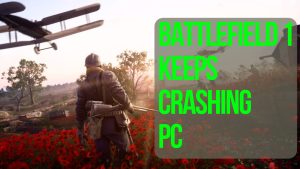How To Fix Battlefield 1 Crashing On PC | Steam [Updated 2023]