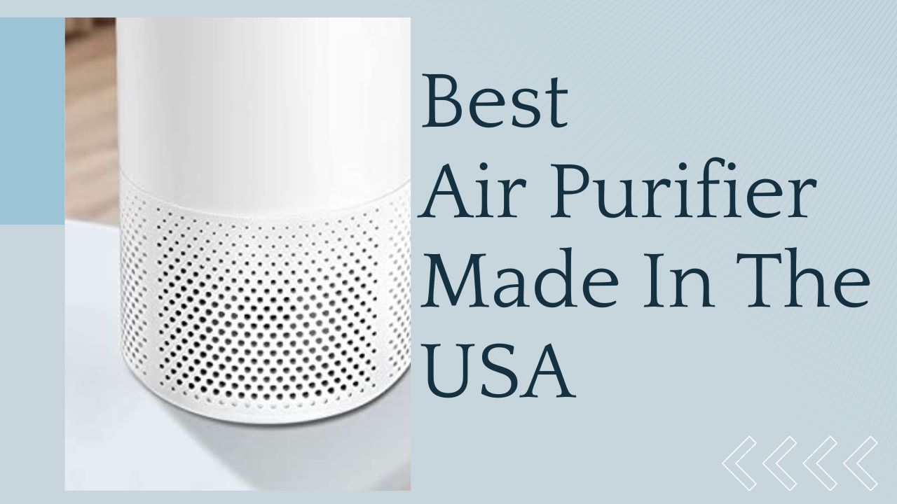 8 Best Air Purifier Made In The USA in 2024