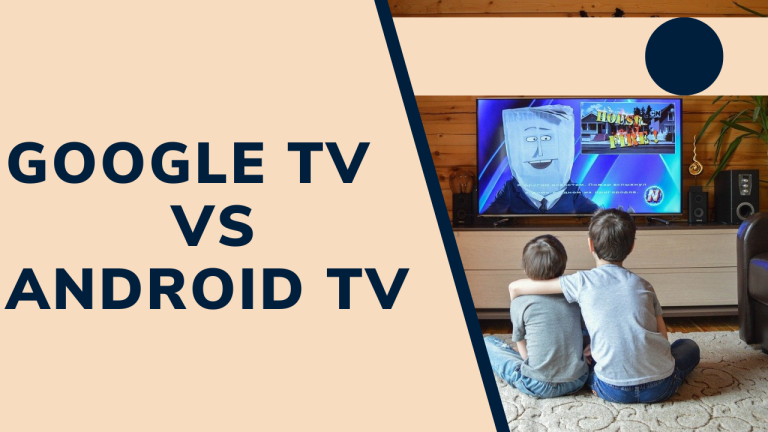 Google TV VS Android TV