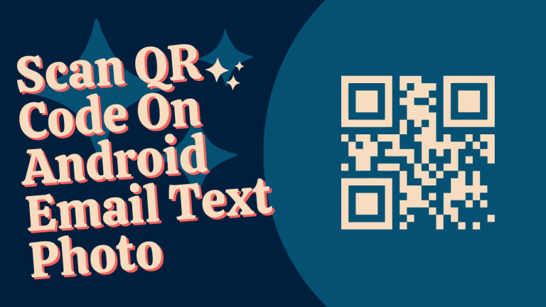 Scan QR Code On Android Email Text Photo