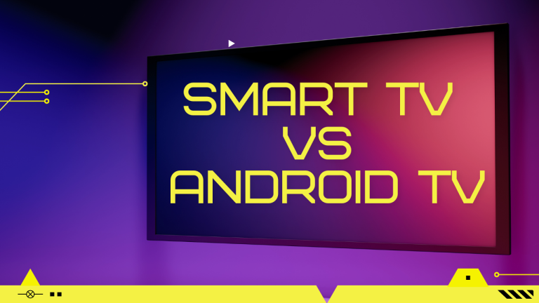 Smart TV VS Android TV