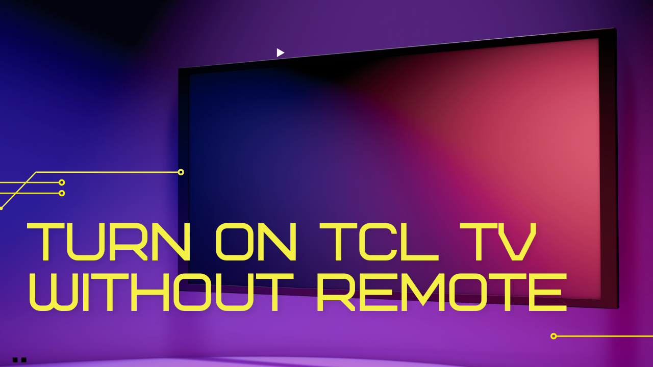 how-to-turn-on-tcl-tv-without-remote