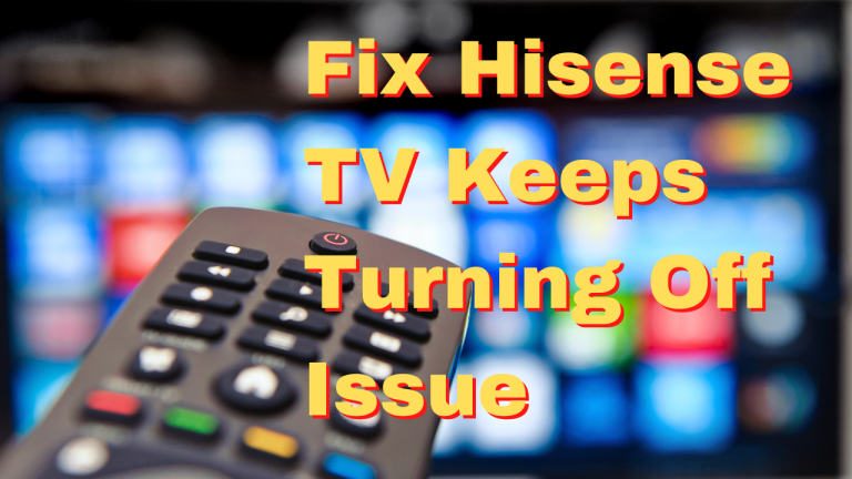 How To Fix Hisense TV Keeps Turning Off Issue