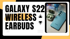 9 Best Galaxy S22 Wireless Earbuds in 2024