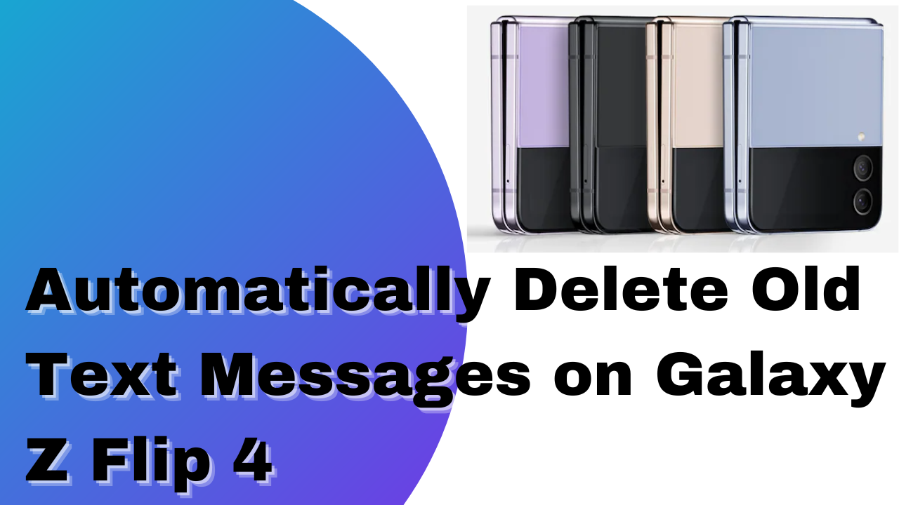 how-to-automatically-delete-old-text-messages-on-galaxy-z-flip-4