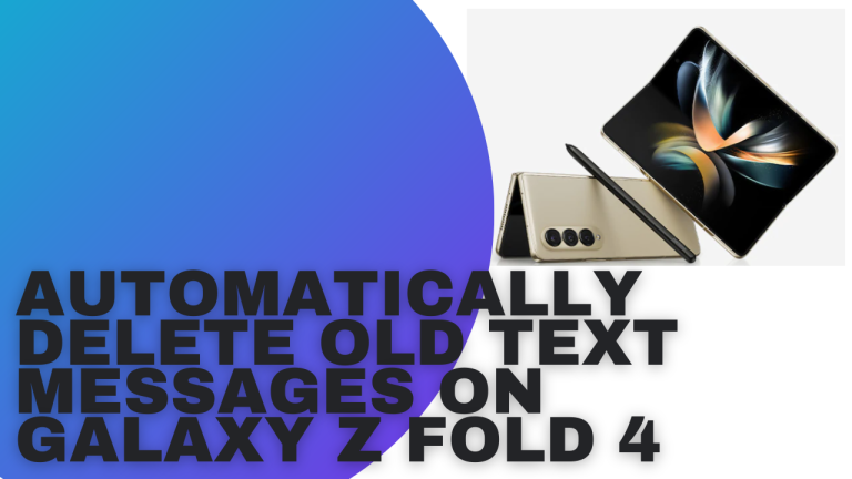 How To Automatically Delete Old Text Messages on Galaxy Z Fold 4