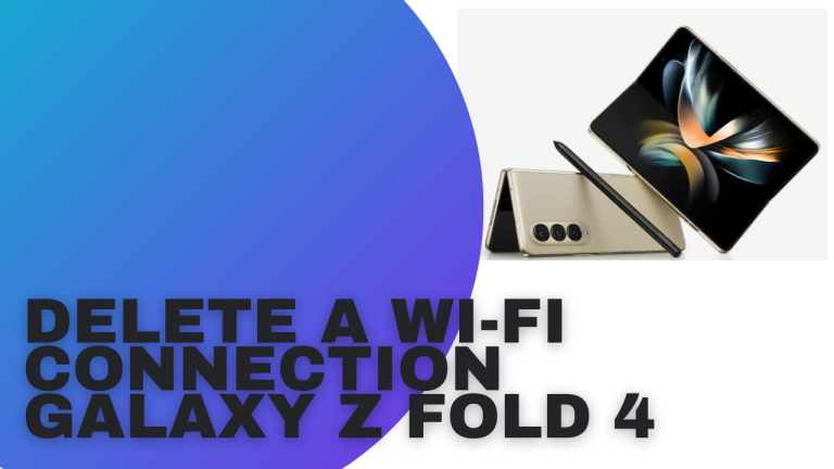 How To Delete A Wi-Fi Connection Galaxy Z Fold 4