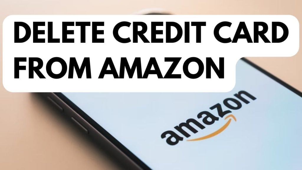 How To Delete Credit Card From Amazon