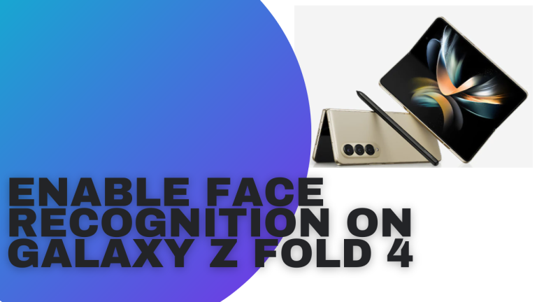 How To Enable Face Recognition on Galaxy Z Fold 4